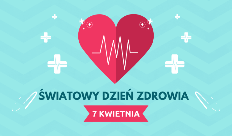 7 kwietnia - Światowy Dzień Zdrowia