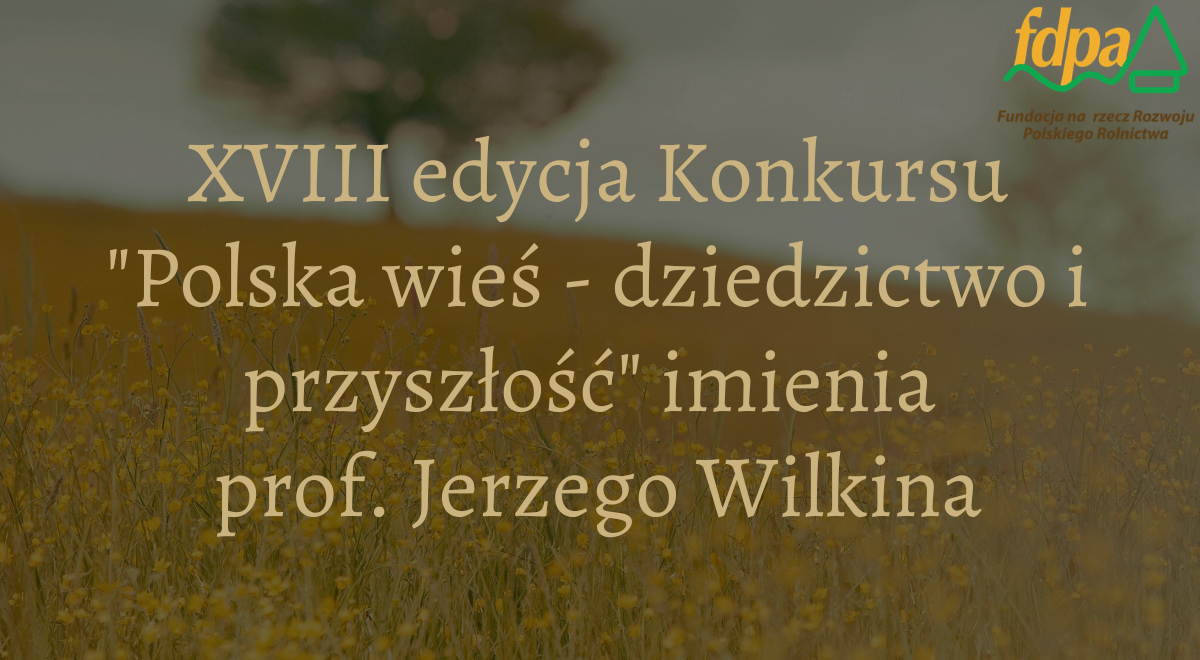 XVIII edycja konkursu „Polska wieś – dziedzictwo i przyszłość